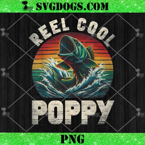 Reel Cool Poppy PNG, Fishing Poppy PNG, Father’s Day Fisherman Fish PNG