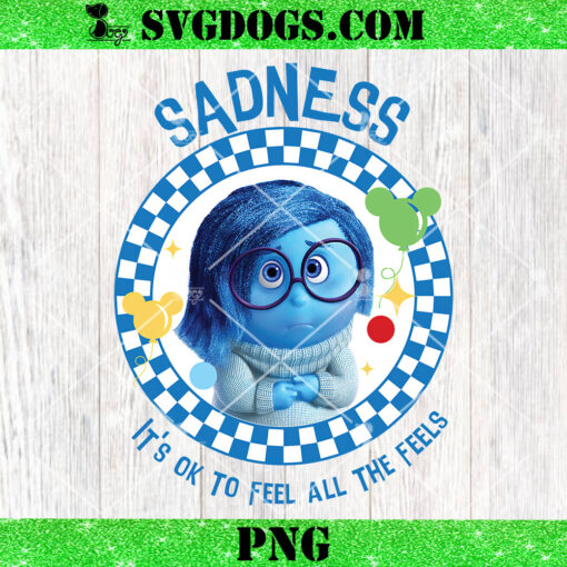 Sadness It’s Ok To Feel All The Feels PNG, Inside Out PNG