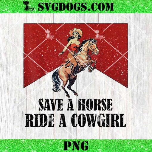 Save A Horse Ride A Cowgirl PNG