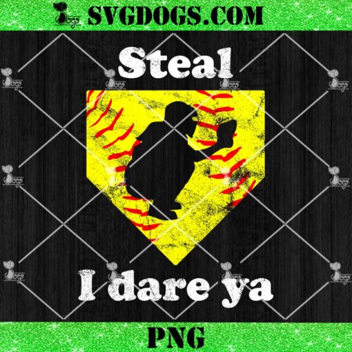 Steal I Dare Ya Softball PNG, Funny Softball Catcher PNG