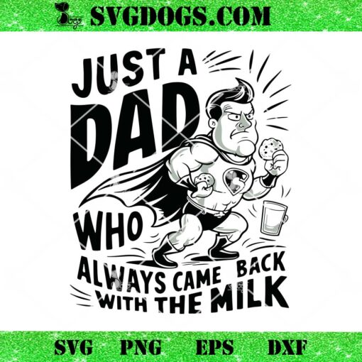 Super Man Just A Dad Who Always Came Back With The Milk SVG, Fathers Day SVG PNG DXF EPS
