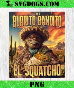 The Burrito Bandito El Squatcho PNG, Bigfoot PNG, Sasquatch PNG