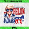 I’m Voting Fo The Convicted Felon 2024 PNG, Trump 2024 Convicted Felon PNG