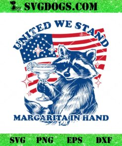 United We Stand Margarita In Hand Raccoon SVG, 4th Of July SVG PNG EPS DXF