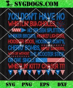 You Dont Have No Whistlin Bungholes SVG, 4th of July SVG PNG DXF EPS