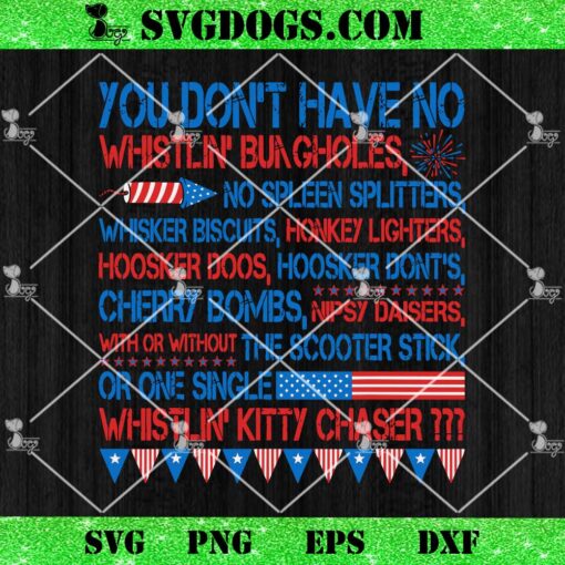You Dont Have No Whistlin Bungholes SVG, 4th of July SVG PNG DXF EPS