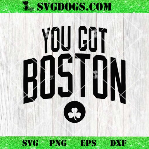You Got Boston SVG