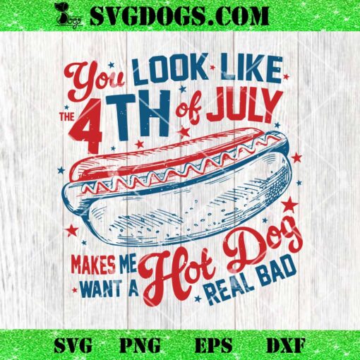 You Look Like The 4th Of July Hot Dog American SVG