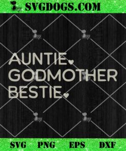 Auntie Godmother Bestie SVG PNG