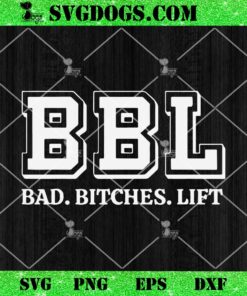 Bad Bitches Life SVG, BBL SVG PNG