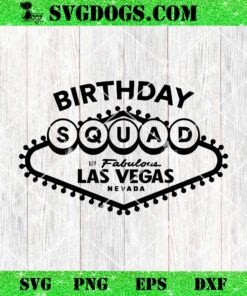 Birthday Squad in Fabulous Las Vegas Nevada SVG, Vegas Birthday Squad SVG PNG DXF EPS