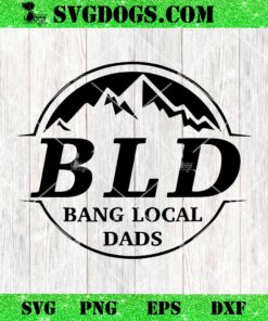 Bld Bang Local Dads SVG, Cool Cheer Dad SVG PNG DXF EPS