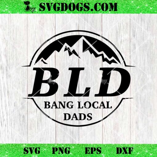 Bld Bang Local Dads SVG, Cool Cheer Dad SVG PNG DXF EPS