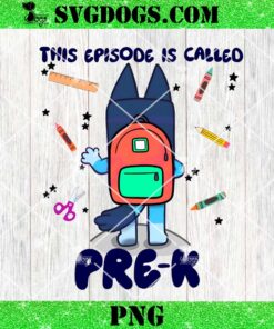 Bluey Bingo This Episode Is Called Pre K PNG, Bluey School PNG