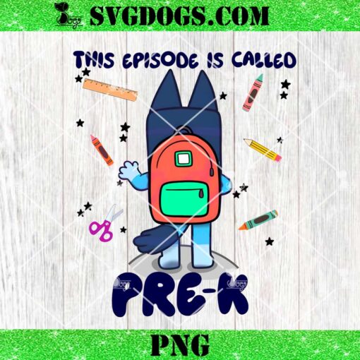 Bluey Bingo This Episode Is Called Pre K PNG, Bluey School PNG