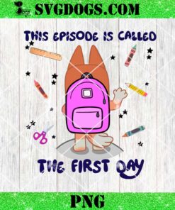 Bluey Bingo This Episode Is Called The First Day PNG, Bluey Bingo School PNG