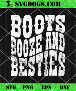 Boots Booze And Besties SVG PNG