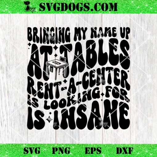 Bringing My Name Up At Tables Rent A Center Is Insane PNG