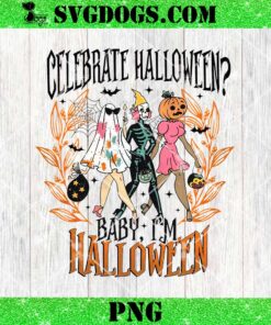 Celebrate Halloween Baby Im Halloween PNG, 90s Halloween PNG, Ghoul Girl Halloween PNG