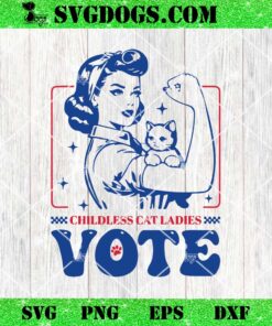 Childless Cat Ladies Vote SVG, Kamala Harris SVG, Election 2024 USA SVG PNG DXF EPS