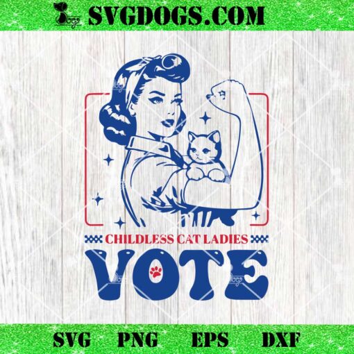 Childless Cat Ladies Vote SVG, Kamala Harris SVG, Election 2024 USA SVG PNG DXF EPS