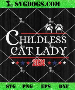 Childless Cat Lady 2024 SVG, Kamala Harris SVG PNG DXF EPS