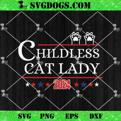 Childless Cat Lady 2024 SVG, Kamala Harris SVG PNG DXF EPS