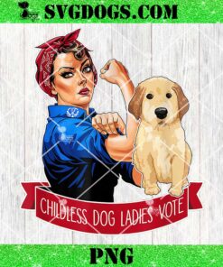 Childless Dog Ladies Vote PNG, Kamala Harris PNG, The Riveter Dog Owner Meme PNG