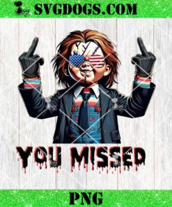 Chucky You Missed PNG, Chucky Doll 04th Of July PNG, Trump Chucky PNG