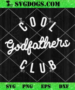 Cool Godfathers Club SVG Cricut