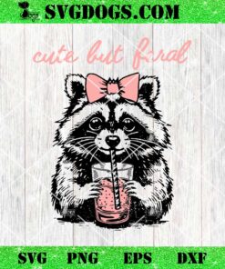 Cute But Feral Raccoon SVG, Popular Raccoon SVG PNG EPS DXF