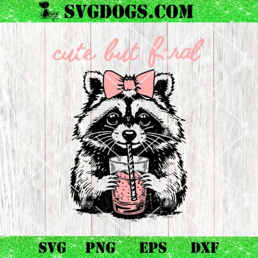 Cute But Feral Raccoon SVG, Popular Raccoon SVG PNG EPS DXF
