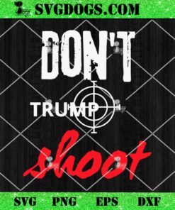 Dont Shoot Trump SVG, Trump Rally Shooting SVG