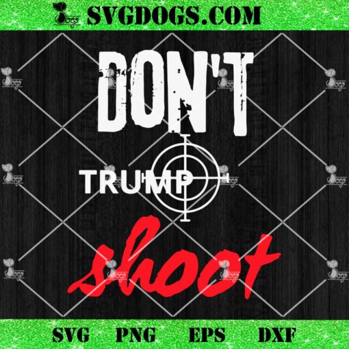 Dont Shoot Trump SVG, Trump Rally Shooting SVG