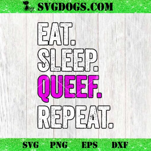 Eat Sleep Queef Repeat SVG