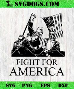 Fight For America Trump Shooting SVG, Trump Shot SVG PNG EPS DXF