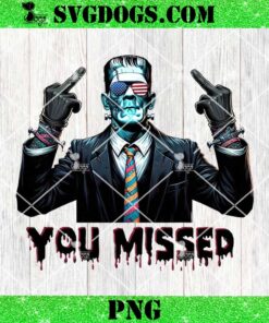 Frankenstein You Missed PNG, Horror 4th Of July PNG, Trump Frankenstein PNG