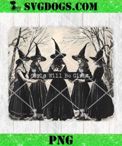 Girl Will Be Girl PNG, Funny Witch PNG, Witchy Vibes PNG