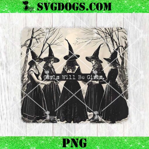 Girl Will Be Girl PNG, Funny Witch PNG, Witchy Vibes PNG