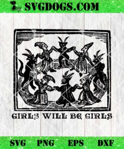 Girls Will Be Girls Witches And Devil SVG, Halloween Witches Witchy SVG PNG