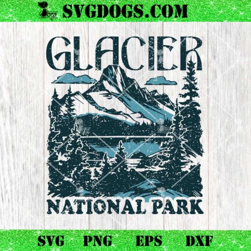 Glacier National Park Montana SVG, Glacier SVG PNG DXF EPS