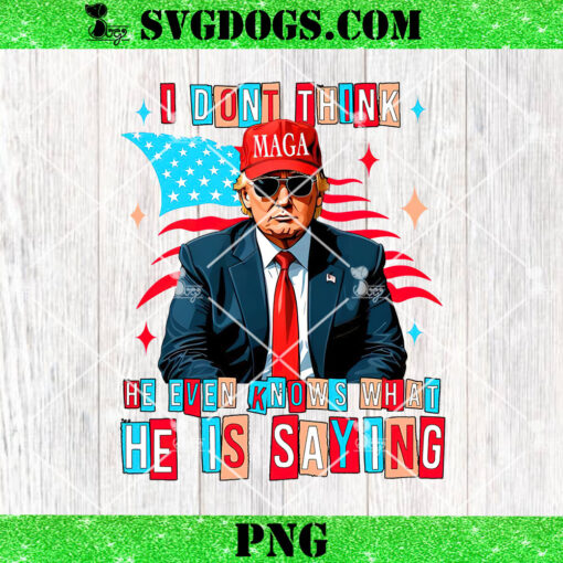 I Dont Think He Even Knows What He Is Saying PNG, Trump PNG