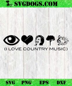 I Love Country Music SVG, Anti Hillary Clinton SVG PNG DXF EPS