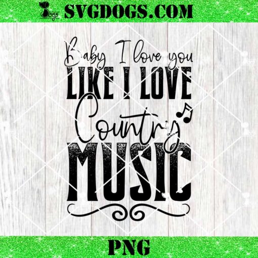 I Love You Like Love Country Music SVG, Country Music SVG