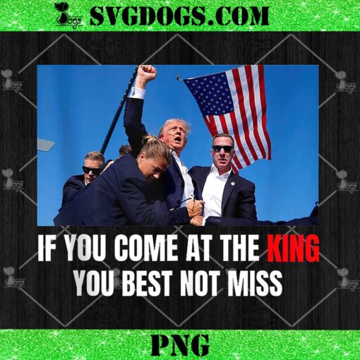 If You Come At The King You Best Not Miss PNG, Donald Trump Rally Shooting PNG