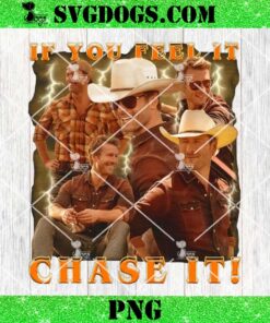 If You Feel It Chase It Tyler Owens PNG