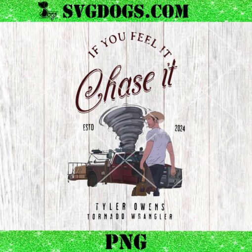 If You Feel It Chase It Tyler Owens PNG