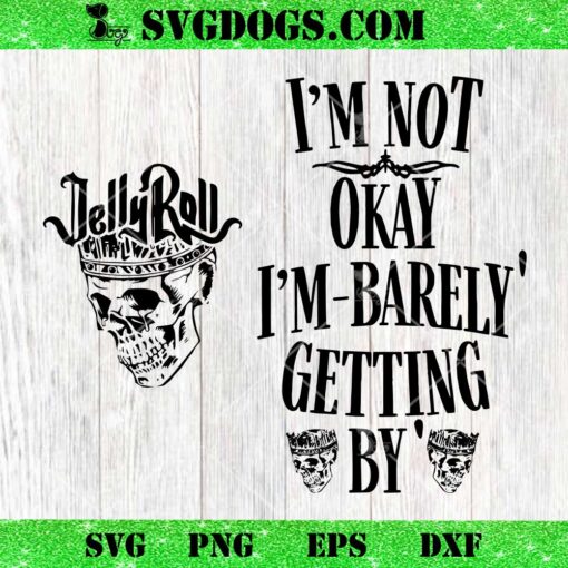 Im Not Okay Im Barely Getting By SVG, Jelly Roll SVG PNG EPS DXF