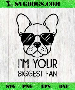 I’m your biggest fan Bulldog SVG