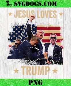 Jesus Loves Trump 2024 PNG, Donald Trump Rally 2024 PNG